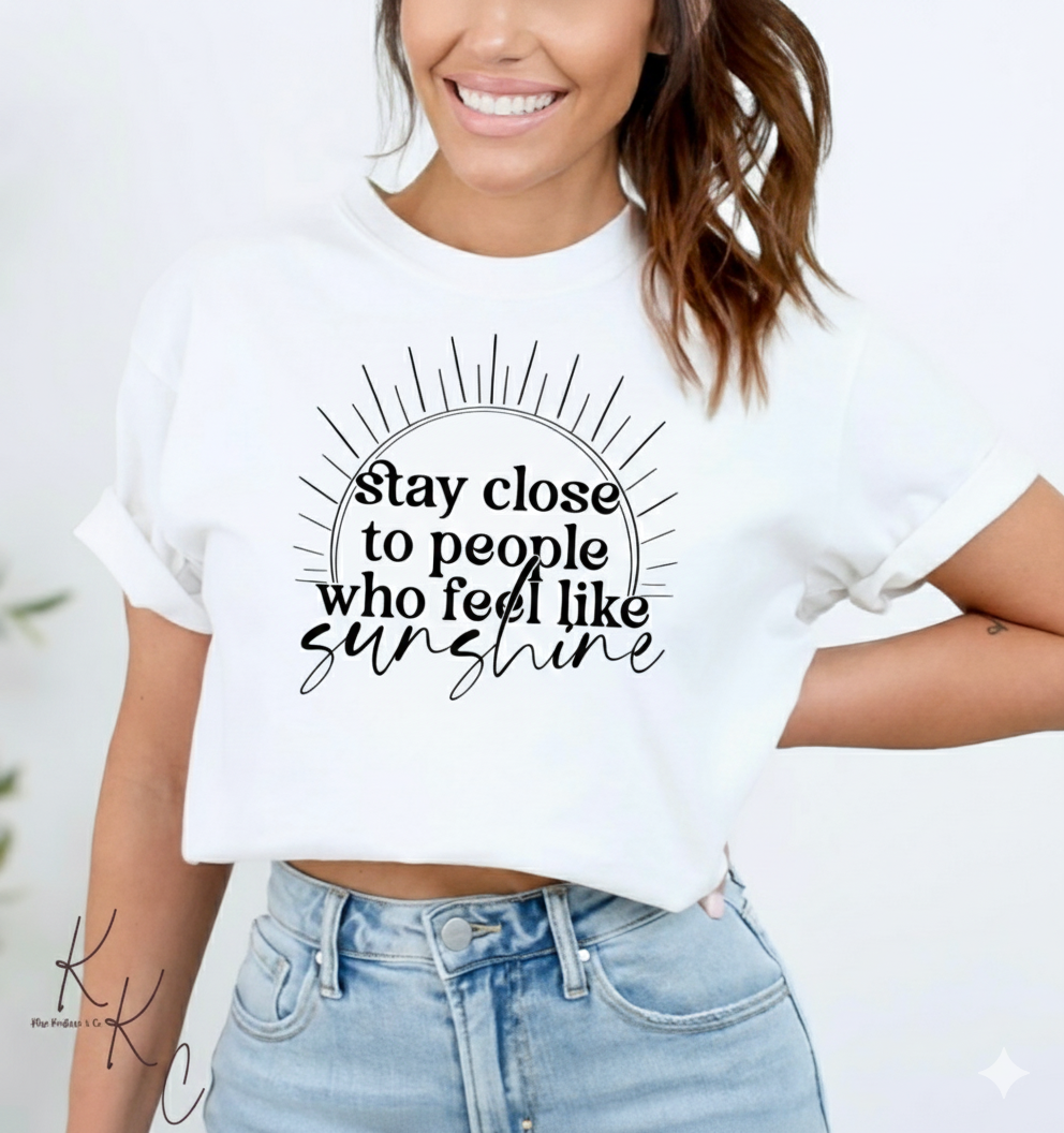 Stay Close to People'S Sunshine